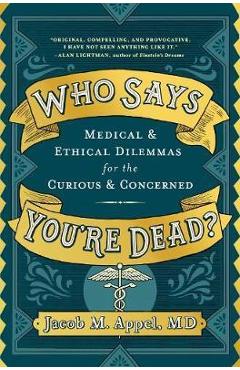 Who Says You\'re Dead? - Jacob M Appel
