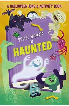 This Book is Haunted!: A Halloween Joke & Activity Book - Maggie Fischer