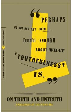 On Truth and Untruth - Friedrich Nietzsche