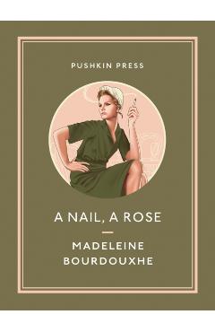 Nail, A Rose - Madeleine Bourdouxhe