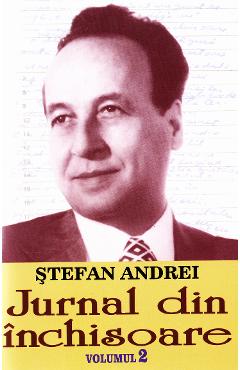Jurnal din inchisoare Vol.2 - Stefan Andrei