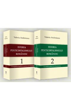 Istoria penticostalismului romanesc vol.1+2 - Valeriu Andreiescu