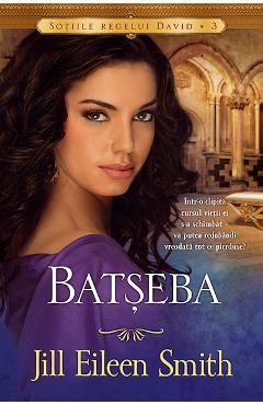 Batseba - Jill Eileen Smith - CASA CARTII