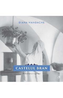 Castelul Bran. Romantism si regalitate – Diana Mandache Bran imagine 2022