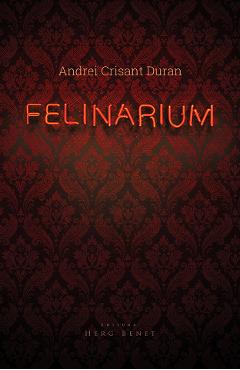 Felinarium - Andrei Crisant Duran - HERG BENET