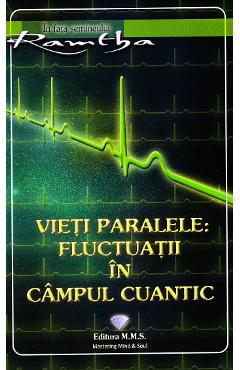 Vieti paralele: Fluctuatii in campul cuantic - Ramtha