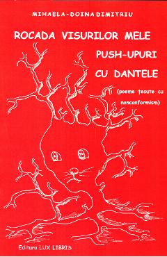 Rocada visurilor mele. Push-upuri cu dantele - Mihaela-Doina Dimitriu