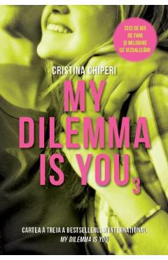 My Dilemma is You. Vol. 3 - Cristina Chiperi - LITERA