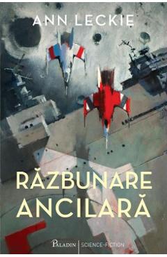Razbunare ancilara - Ann Leckie - PALADIN