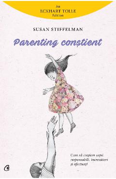 Parenting constient - Susan Stiffelman - CURTEA VECHE