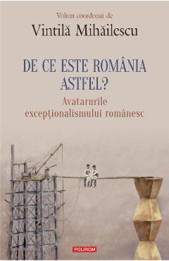 De ce este Romania astfel? – Vintila Mihailescu astfel imagine 2022