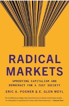 Radical Markets - Eric A. Posner
