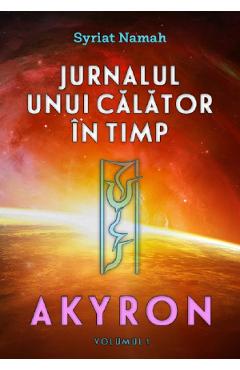 Jurnalul unui calator in timp. Vol.1: Akyron - Syriat Namah