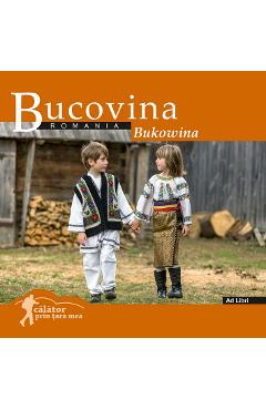 Bucovina: Romania. Calator prin tara mea