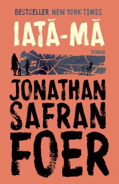 Iata-ma – Jonathan Safran Foer Jonathan Safran Foer imagine 2022 cartile.ro