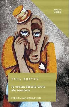 Io contra Statele Unite ale Americii - Paul Beatty