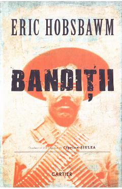 Banditii – Eric Hobsbawm Banditii imagine 2022