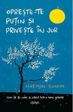 Opreste-te putin si priveste in jur – Haemin Sunim De La Libris.ro Carti Dezvoltare Personala 2023-10-03 3