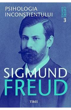 Opere esentiale 3 – Psihologia inconstientului – Sigmund Freud esentiale 2022