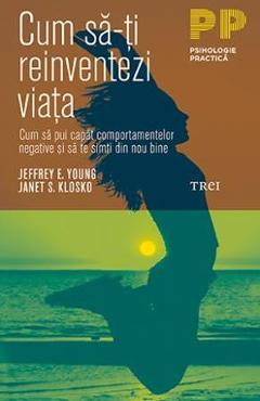 Cum sa-ti reinventezi viata – Jeffrey E. Young, Janet S. Klosko De La Libris.ro Accepta-te, iubeste-te 2023-10-02