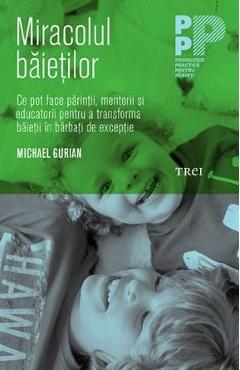 Miracolul baietilor - Michael Gurian - TREI