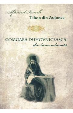 Comoara duhovniceasca, din lume adunata - Sfantul Ierarh Tihon din Zadonsk - EGUMENITA