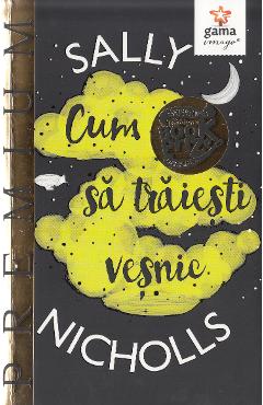 Cum sa traiesti vesnic - Sally Nicholls - GAMA