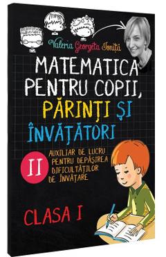 Matematica Pentru Copii, Parinti Si Invatatori - Clasa 1 - Caietul Ii - Valeria Georgeta Ionita