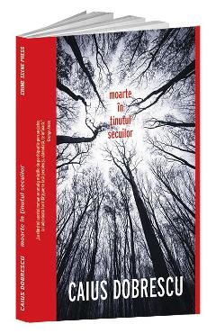Moarte in tinutul secuilor - Caius Dobrescu - CRIME SCENE PRESS