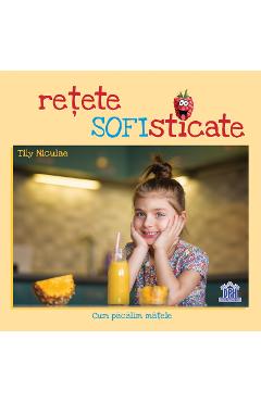 Retete SOFIsticate - Tily Niculae