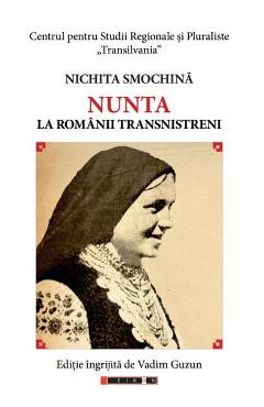 Nunta la romanii transnistreni – Nichita Smochina libris.ro imagine 2022
