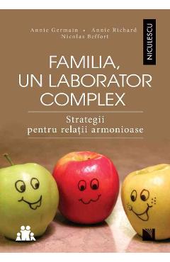 Familia, un laborator complex - Annie Germain, Annie Richard, Nicolas Beffort