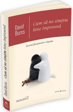 Cum sa ne simtim bine impreuna - David Burns