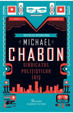 Sindicatul politistilor idis - Michael Chabon