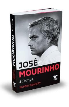 Jose Mourinho. Sub lupa – Robert Beasley Beasley