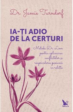 Ia-ti adio de la certuri – Jamie Turndorf Adio