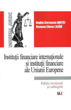 Institutii financiare internationale si institutii financiare ale Uniunii Europene - Nadia Cerasela Anitei