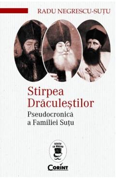 Stirpea Draculestilor. Pseudocronica a Familiei Sutu - Radu Negrescu-Sutu