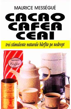 Cacao, cafea, ceai - Maurice Messegue - VENUS