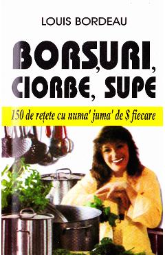 Borsuri, ciorbe, supe – Louis Bordeau Bordeau