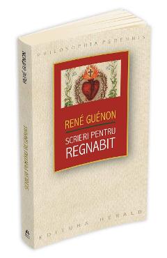 Scrieri Pentru Regnabit - Rene Guenon
