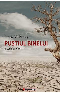 Pustiul binelui - Horia V. Patrascu - EIKON