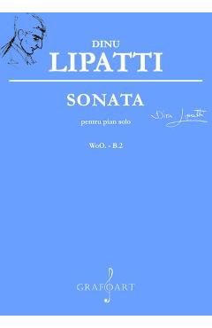 Sonata Pentru Pian Solo - Dinu Lipatti