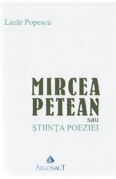 Mircea Petean sau stiinta poeziei - Lazar Popescu