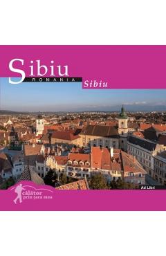 Sibiu: Romania. Calator prin tara mea – Mariana Pascaru, Florin Andreescu Albume