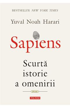 Sapiens. Scurta istorie a omenirii - Yuval Noah Harari