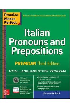 Practice Makes Perfect: Italian Pronouns and Prepositions, P - Daniela Gobetti