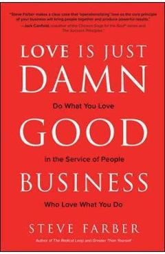 Love is Just Damn Good Business: Do What You Love in the Ser - Steve Farber