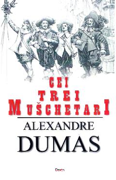 Cei trei muschetari - Alexandre Dumas