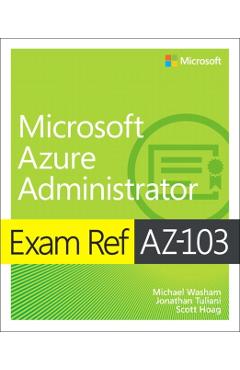 Exam Ref AZ-103 Microsoft Azure Infrastructure and Deploymen - Michael Washam